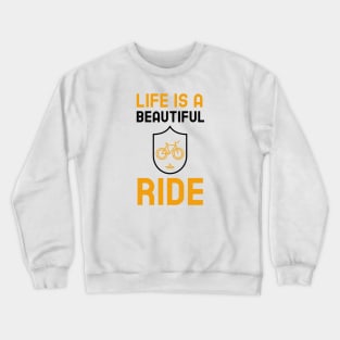 Life Is A Beautiful Ride Crewneck Sweatshirt